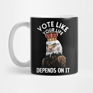 Eagle Vote Like Your Life Depends On It Mug